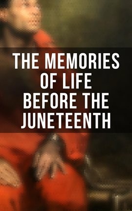 Book Jacket: The Memories of Life Before the Juneteenth