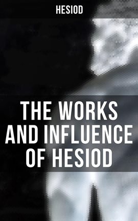 Cover image for The Works and Influence of Hesiod