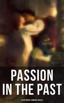 Cover image for Passion in the Past: 70 Historical Romance Novels