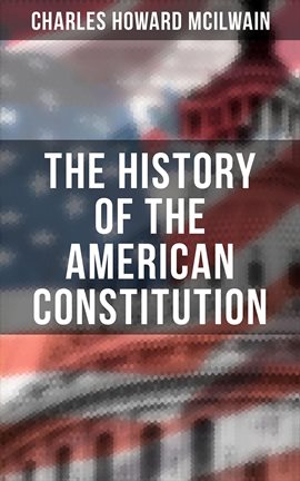 Cover image for The History of the American Constitution