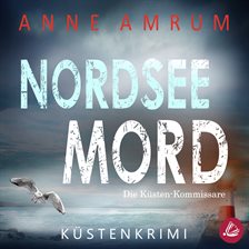 Nordsee Mord – Die Küsten-Kommissare: Küstenkrimi Nordsee Mord – Die Küsten-Kommissare: Küstenkrimi