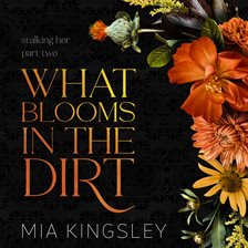What Blooms in the Dirt