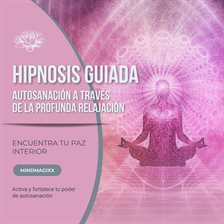 Hipnosis guiada – Autosanación a través de la profunda relajación