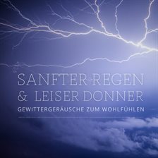 Sanfter Regen & leiser Donner – Gewittergeräusche zum Wohlfühlen – Beruhigende Klänge der Natur Sanfter Regen & leiser Donner – Gewittergeräusche zum Wohlfühlen – Beruhigende Klänge der Natur