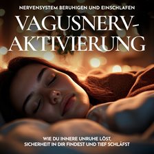 Nervensystem beruhigen und einschlafen - Vagusnerv-Aktivierung