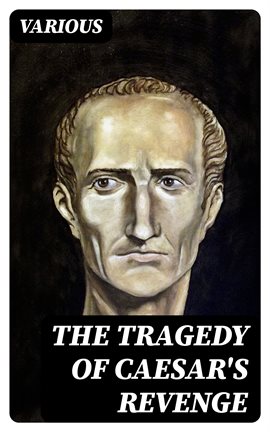 Cover image for The Tragedy of Caesar's Revenge