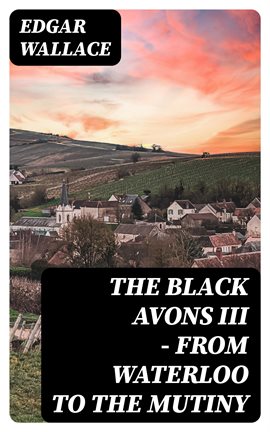 Cover image for The Black Avons III - From Waterloo to the Mutiny