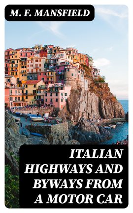 Cover image for Italian Highways and Byways From a Motor Car