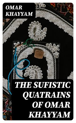 Cover image for The Sufistic Quatrains of Omar Khayyam