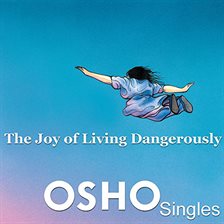 The Joy of Living Dangerously The Joy of Living Dangerously