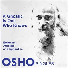 A Gnostic Is One Who Knows