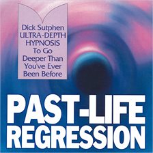 Cover image for Past-Life Regression: Ultra-Depth Hypnosis