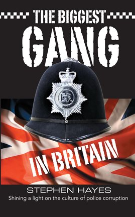 Cover image for The Biggest Gang in Britain - Shining a Light on the Culture of Police Corruption