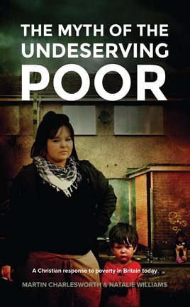Imagen de portada para The Myth of the Undeserving Poor - A Christian Response to Poverty in Britain Today
