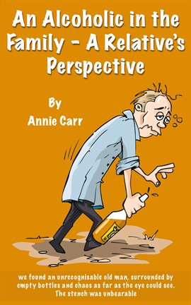 Imagen de portada para An Alcoholic in the Family: A Relative's Perspective