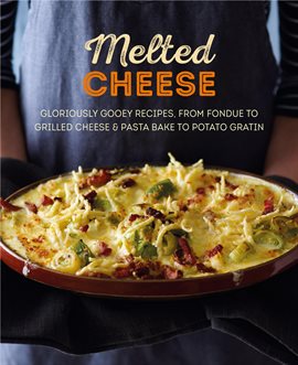 Imagen de portada para Melted Cheese: Gloriously Gooey Recipes to Satisfy Your Cravings