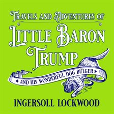 Travels and Adventures of Little Baron Trump