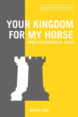 Imagen de portada para Your Kingdom for My Horse: When to Exchange in Chess