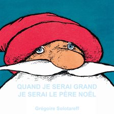 Quand je serai grand je serai le Père Noël Quand je serai grand je serai le Père Noël
