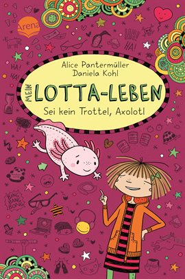 Mein Lotta-Leben: Sei kein Trottel, Axolotl Mein Lotta-Leben: Sei kein Trottel, Axolotl