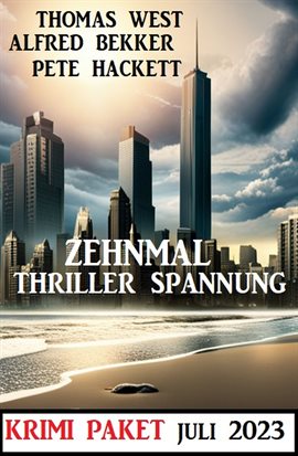Cover image for Zehnmal Thriller Spannung Juli 2023: Krimi Paket