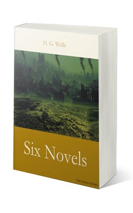 Cover image for H. G. Wells: Six Novels