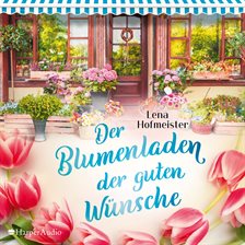 Der Blumenladen der guten Wünsche
