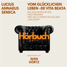 Vom glücklichen Leben – De vita beata. Ein philosophisches Meisterwerk aus den "Dialogen".