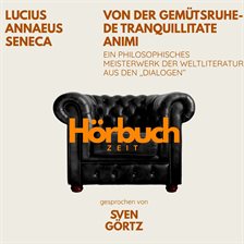 Von der Gemütsruhe – De tranquillitate animi. Ein philosophisches Meisterwerk aus den "Dialogen".