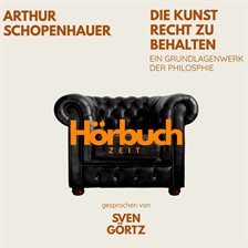 Die Kunst Recht zu behalten. Ein Grundlagenwerk der Philosophie.