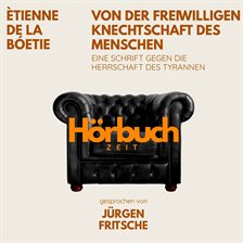 Von der freiwilligen Knechtschaft des Menschen. Eine Schrift gegen die Herrschaft des Tyrannen.