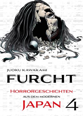 Furcht: Horrorgeschichten aus dem moderenen Japan Vol. 4 Furcht: Horrorgeschichten aus dem moderenen Japan Vol. 4