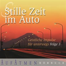 Stille Zeit im Auto - Folge 3 Stille Zeit im Auto - Folge 3