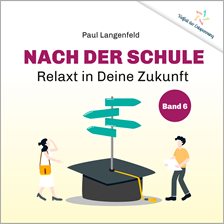 Nach der Schule: Relaxt in Deine Zukunft Nach der Schule: Relaxt in Deine Zukunft