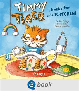 Cover image for Timmy Tiger. Ich geh schon aufs Töpfchen!