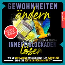 Gewohnheiten ändern und innere Blockaden lösen
