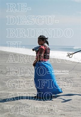 Cover image for Redescubriendo el archivo etnográfico audiovisual