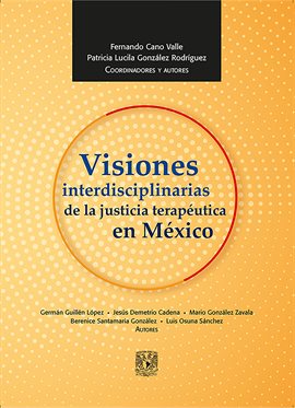 Cover image for Visiones interdisciplinarias de la justicia terapéutica en México
