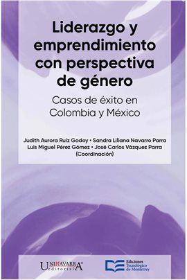 Cover image for Liderazgo y emprendimiento con perspectiva de género. Casos de éxito en méxico y Colombia