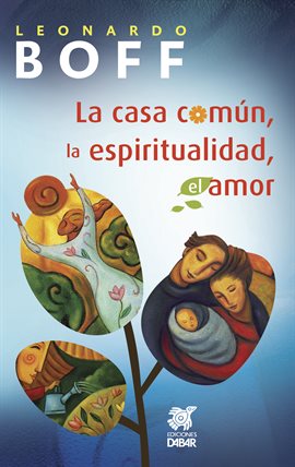 Imagen de portada para La casa común, la espiritualidad, el amor