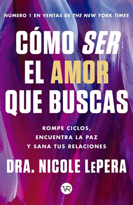 Cover image for Cómo Ser El Amor Que Buscas