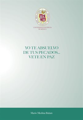 Cover image for Yo Te Absuelvo De Tus Pecados…vete En Paz