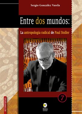 Imagen de portada para Entre dos mundos: la antropología radical de Paul Stoller