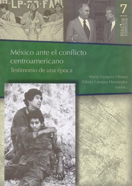 Cover image for México ante el conflicto Centroamericano: Testimonio de una época