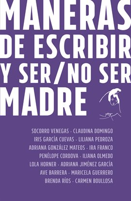 Cover image for Maneras de escribir y ser / no ser madre