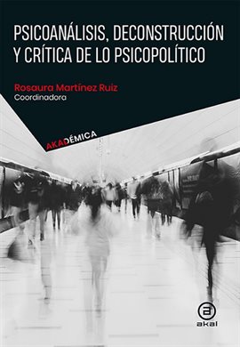 Cover image for Psicoanálisis, deconstrucción y crítica de lo psicopolítico