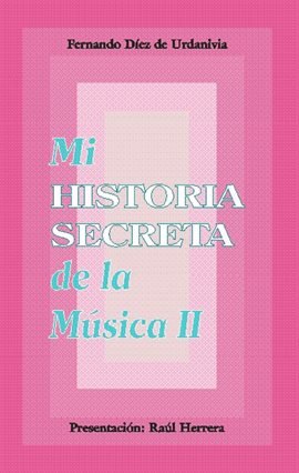 Cover image for Mi historia secreta de la música II