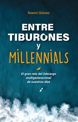 Cover image for Entre tiburones y millenials