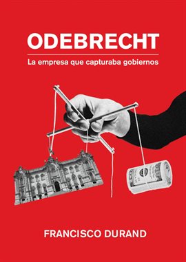 Cover image for Odebrecht, la empresa que capturaba gobiernos