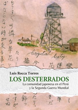 Cover image for Los desterrados: la comunidad japonesa en el Perú y la Segunda Guerra Mundial